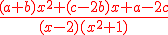 \red\frac{(a+b)x^{2}+(c-2b)x+a-2c}{(x-2)(x^{2}+1)}